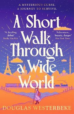 A Short Walk Through a Wide World - Douglas Westerbeke