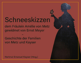 Schneeskizzen, dem Fr&auml;ulein Am&eacute;lie von Metz gewidmet von Ernst Meyer &ndash; Geschichte der Familien von Metz und Kayser - 