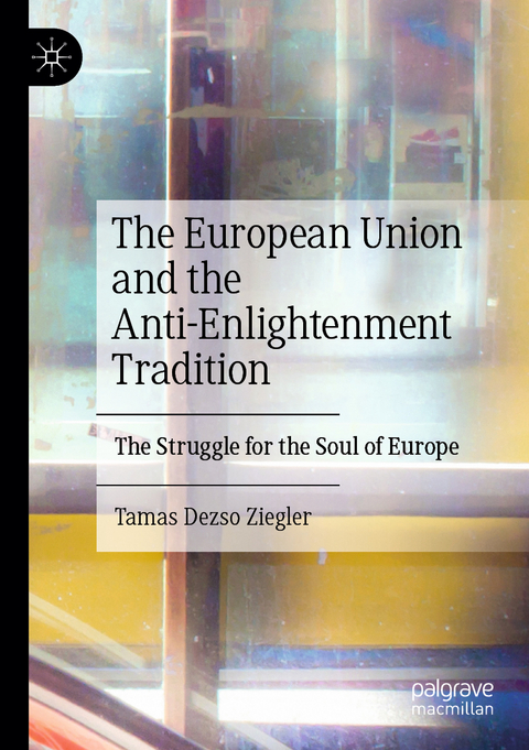 The European Union and the Anti-Enlightenment Tradition - Tamas Dezso Ziegler