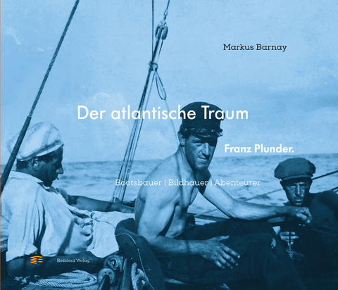 Der atlantische Traum. Franz Plunder. - Markus Barnay