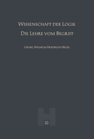 Wissenschaft der Logik – Die Lehre vom Begriff (Hegel Werke III)