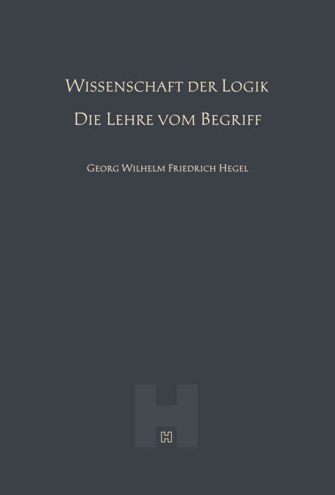 Wissenschaft der Logik &ndash; Die Lehre vom Begriff (Hegel Werke III) - Georg Wilhelm Friedrich Hegel