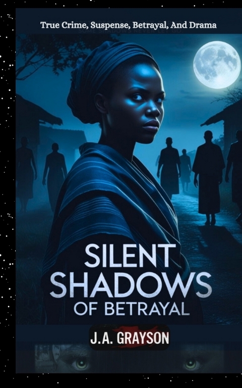 Silent Shadows Of Betrayal - J. A. Grayson