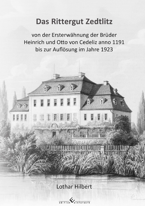 Das Rittergut Zedtlitz - Lothar Hilbert