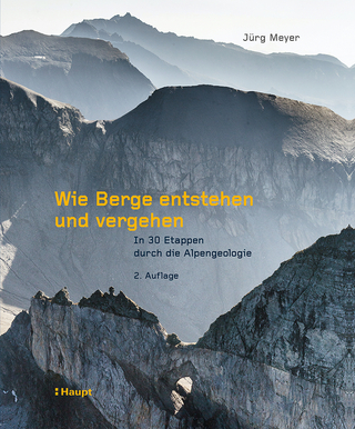 Wie Berge entstehen und vergehen