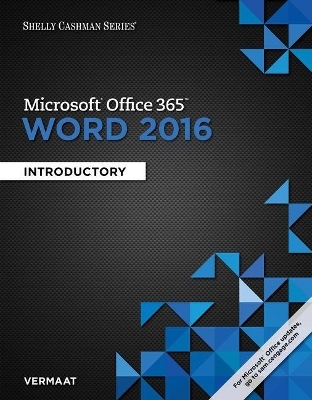 Shelly Cashman Series® Microsoft® Office 365 & Word 2016 :  Introductory, Loose-leaf Version - Misty E. Vermaat