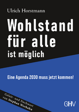 Wohlstand f&uuml;r alle ist m&ouml;glich - Ulrich Horstmann