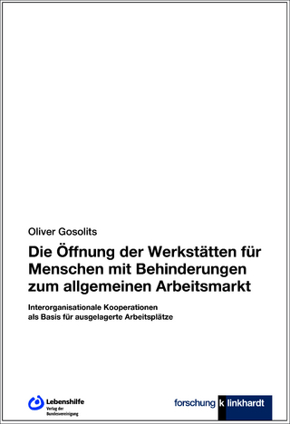 Die Öffnung der Werkstätten für Menschen mit Behinderungen zum allgemeinen Arbeitsmarkt