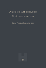 Wissenschaft der Logik &ndash; Die Lehre vom Sein (Hegel Werke I) - Georg Wilhelm Friedrich Hegel