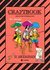 CRAFTBOOK - D&acute;ARTNGNAN - 100 SEITEN TOLLE MUSKETIER MOTIVE - WISSENSWERTES - KNIFFLIGE R&Auml;TSEL & AUFGABEN - SCHL&Ouml;SSER - RITTER - K&Ouml;NIG - ADEL - Gabriele Andr&eacute;, Wolfgang Andr&eacute;
