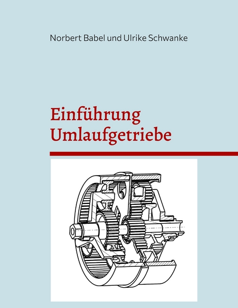 Einf&uuml;hrung Umlaufgetriebe - Norbert Babel, Ulrike Schwanke