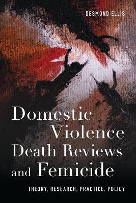 Domestic Violence Death Reviews and Femicide - Desmond Ellis
