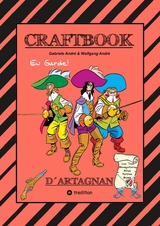 CRAFTBOOK - D&acute;ARTNGNAN - 100 SEITEN TOLLE MUSKETIER MOTIVE - WISSENSWERTES - KNIFFLIGE R&Auml;TSEL & AUFGABEN - SCHL&Ouml;SSER - RITTER - K&Ouml;NIG - ADEL - Gabriele Andr&eacute;, Wolfgang Andr&eacute;