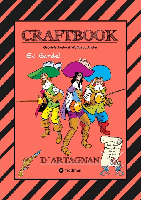 CRAFTBOOK - D&acute;ARTNGNAN - 100 SEITEN TOLLE MUSKETIER MOTIVE - WISSENSWERTES - KNIFFLIGE R&Auml;TSEL & AUFGABEN - SCHL&Ouml;SSER - RITTER - K&Ouml;NIG - ADEL - Gabriele Andr&eacute;, Wolfgang Andr&eacute;