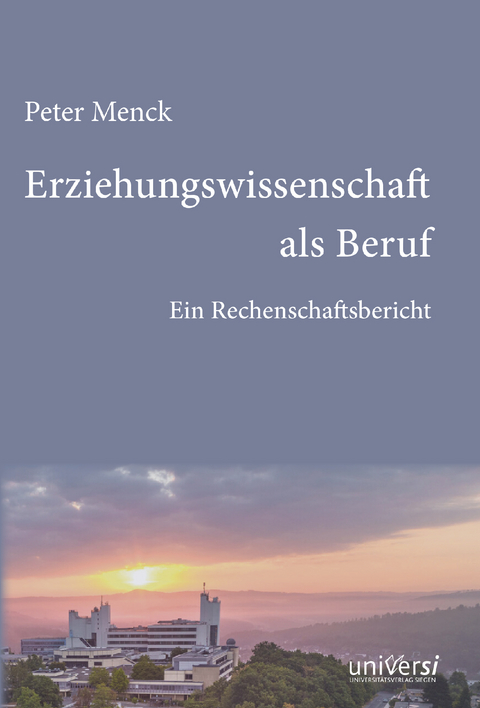 Erziehungswissenschaft als Beruf. Ein Rechenschaftsbericht - Peter Menck