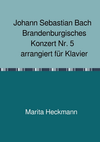 Johann Sebastian Bach Brandenburgisches Konzert Nr. 5 arrangiert für Klavier