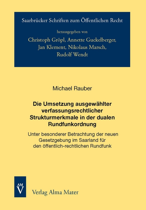 Die Umsetzung ausgew&auml;hlter verfassungsrechtlicher Strukturmerkmale in der dualen Rundfunkordnung - Michael Rauber