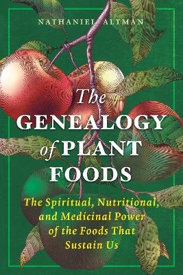 The Genealogy of Plant Foods - Nathaniel Altman