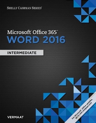 Shelly Cashman Series® Microsoft® Office 365 & Word 2016 :  Intermediate, Loose-leaf Version