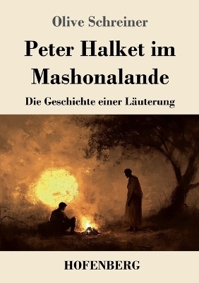 Peter Halket im Mashonalande - Olive Schreiner