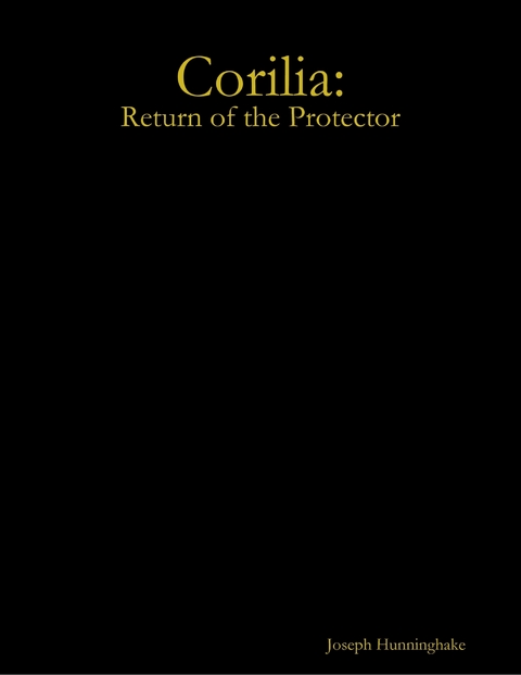 Corilia: Return of the Protector -  Joseph Hunninghake
