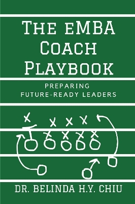 The EMBA Coach Playbook - Belinda H.Y. Chiu