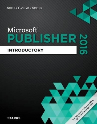 Shelly Cashman Series® Microsoft® Office 365 & Publisher 2016 :  Introductory, Loose-leaf Version