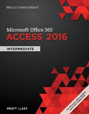 Shelly Cashman Series® Microsoft® Office 365 & Access 2016 :  Intermediate, Loose-leaf Version