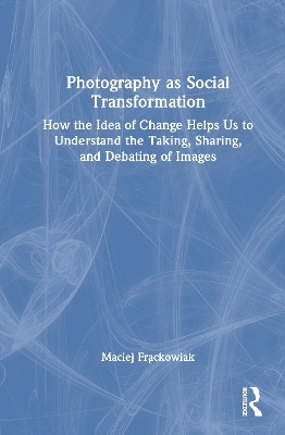 Photography as Social Transformation
