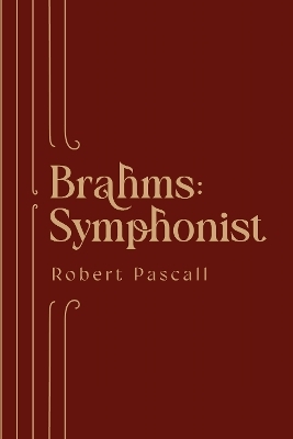 Brahms: Symphonist - Professor Robert Pascall
