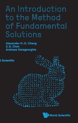 An Introduction To The Method Of Fundamental Solutions - Alexander H-d Cheng, Ching-shyang Chen, Andreas Karageorghis