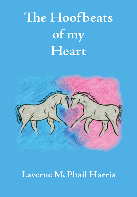 The Hoofbeats of My Heart - Laverne McPhail Harris