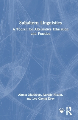 Subaltern Linguistics - Ahmar Mahboob, Aurelie Mallet, Lee Cheng Koay