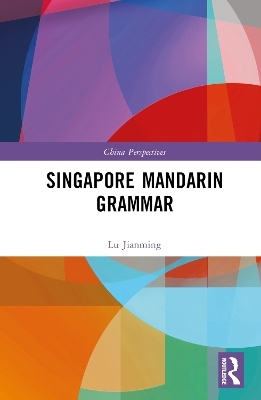 Singapore Mandarin Grammar - Lu Jianming