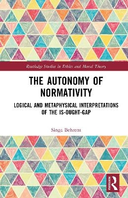 The Autonomy of Normativity - Singa Behrens