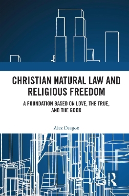 Christian Natural Law and Religious Freedom - Alex Deagon