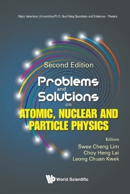 Problems And Solutions On Atomic, Nuclear And Particle Physics