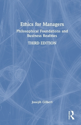 Ethics for Managers - Joseph Gilbert