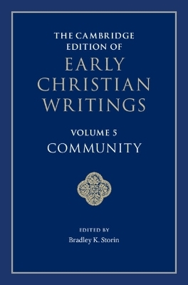 The Cambridge Edition of Early Christian Writings: Volume 5, Community