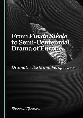 From Fin de Siècle to Semi-Centennial Drama of Europe