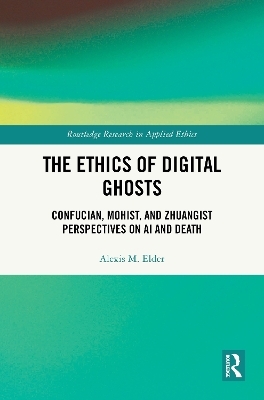 The Ethics of Digital Ghosts - Alexis M. Elder