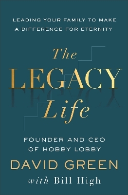 The Legacy Life - David Green, Bill High