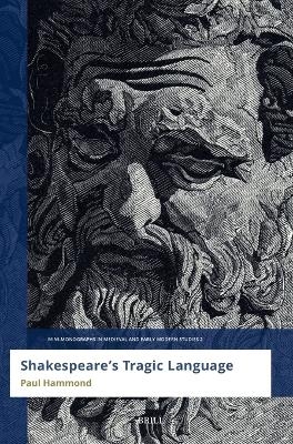 Shakespeare&rsquo;s Tragic Language - Paul Hammond