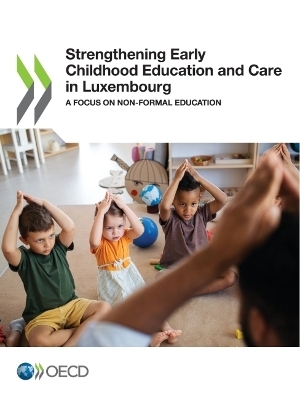 Strengthening early childhood education and care in Luxembourg -  Organisation for Economic Co-Operation and Development
