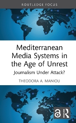 Mediterranean Media Systems in the Age of Unrest - Theodora A. Maniou