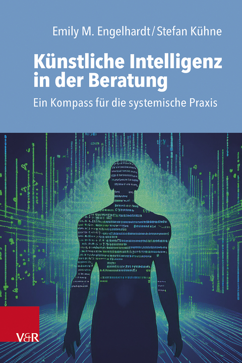 K&uuml;nstliche Intelligenz in der Beratung - Emily M. Engelhardt, Stefan K&uuml;hne