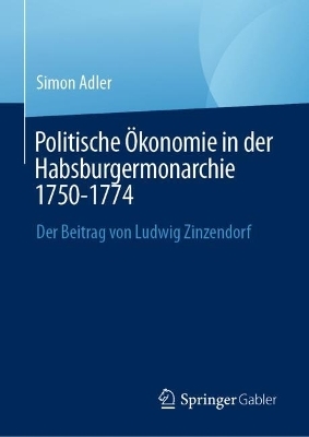 Politische &Ouml;konomie in der Habsburgermonarchie 1750-1774 - Simon Adler
