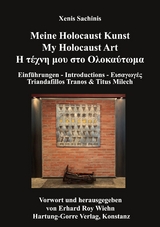 Meine Holocaust Kunst - My Holocaust Art - &Eta; &tau;έ&chi;&nu;&eta; &mu;&omicron;&upsilon; &sigma;&tau;&omicron; &Omicron;&lambda;&omicron;&kappa;&alpha;ύ&tau;&omega;&mu;&alpha; - Xenis Sachinis