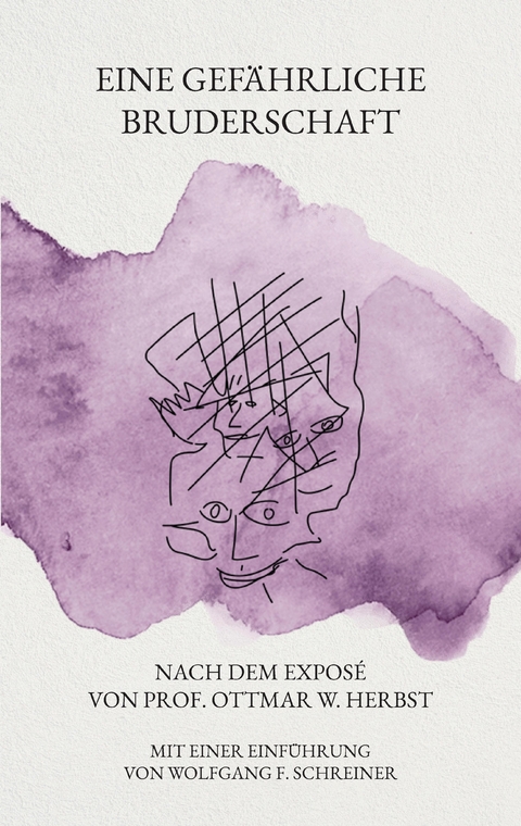 Eine gef&auml;hrliche Bruderschaft - Wolfgang Franz Schreiner
