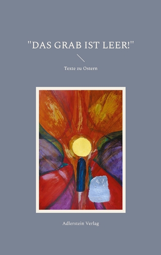 Das Grab ist leer!